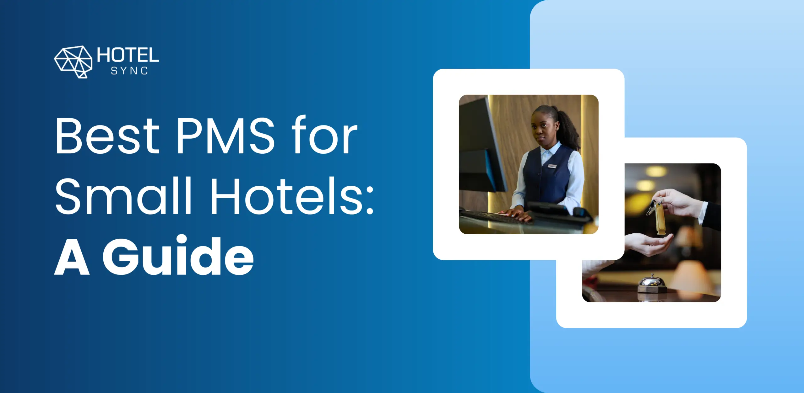 Блог HotelSync: Как выбрать лучшую систему управления недвижимостью для небольшого отеля: подробное руководство